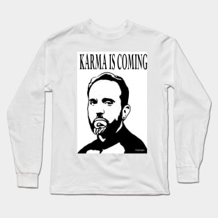 Karma is coming Long Sleeve T-Shirt